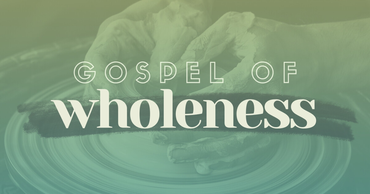 Gospel Of Wholeness Introduction Sermons Vineyard Church Delaware