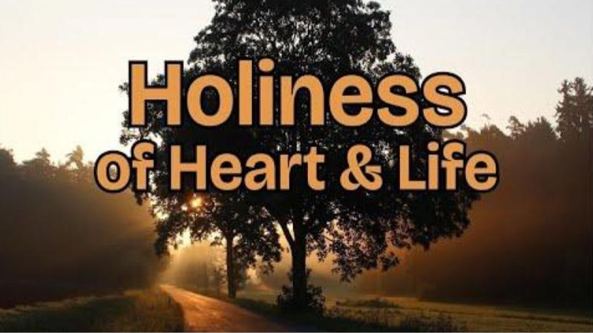 “Holiness of Heart and Life”