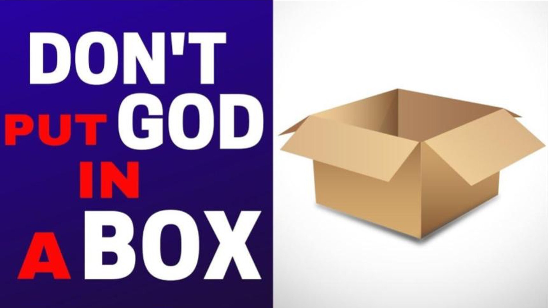 “Don’t Put God in a Box!” - 07/12/2026