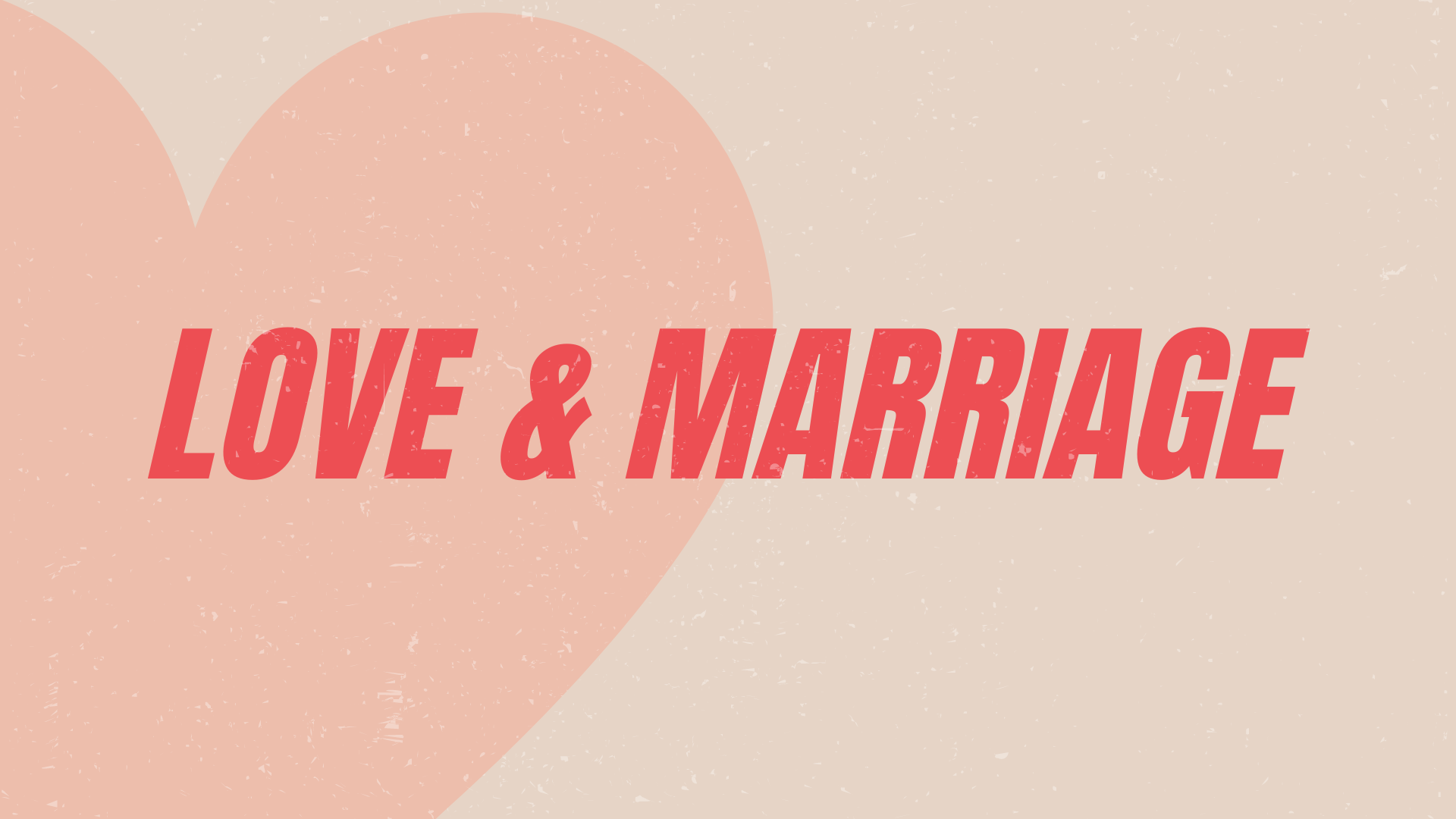 Love and Marriage Part 3