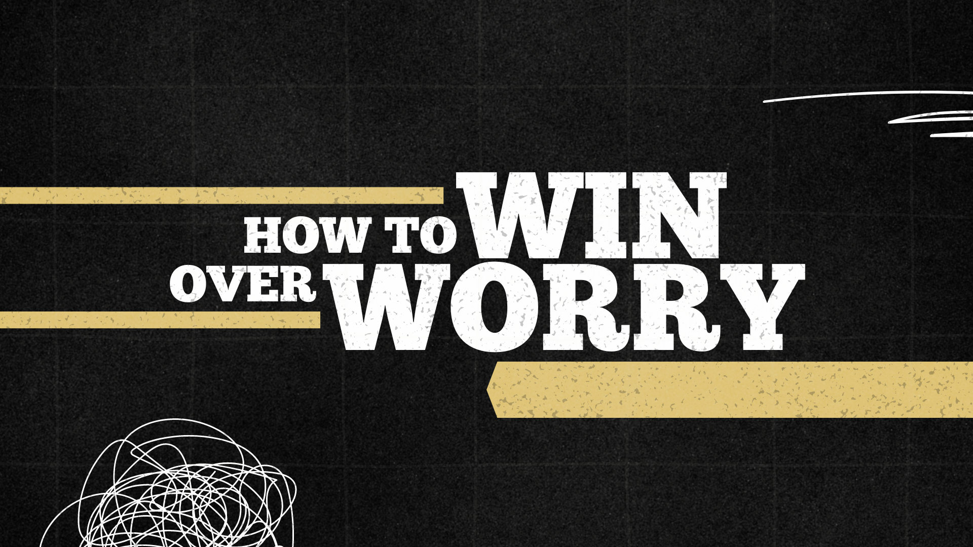 How to Win Over Worry