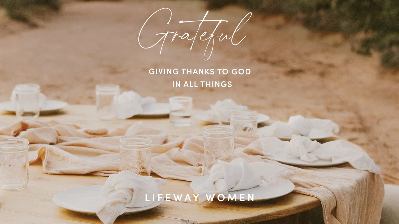 Grateful: Giving Thanks to God in All Things