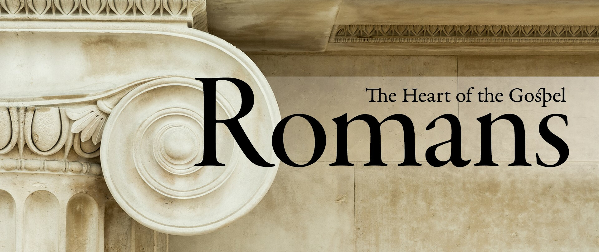Romans - The Heart of The Gospel