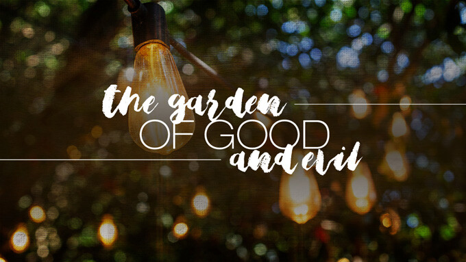 The Garden of Good and Evil