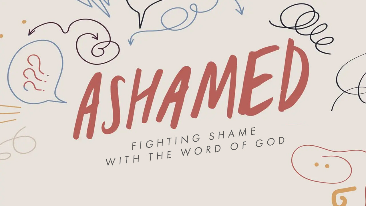 Ashamed: Fighting Shame with the Word of God
