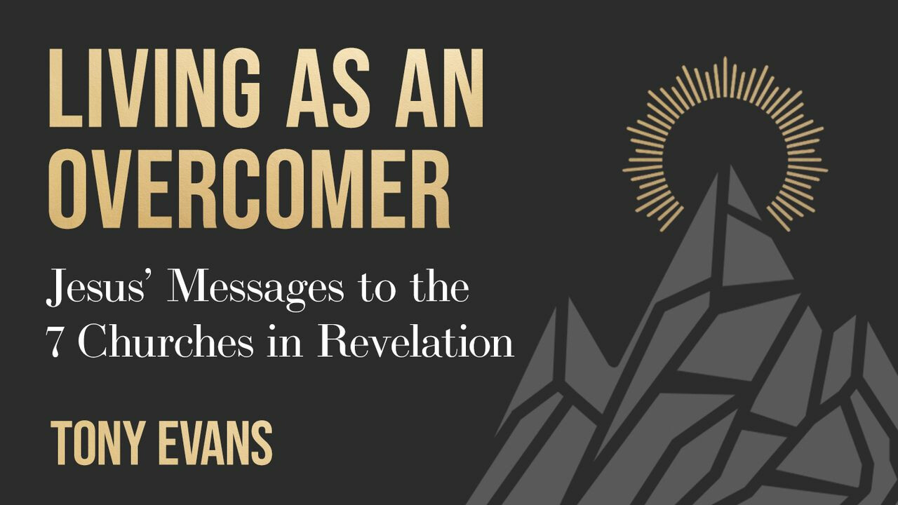 Living as an Overcomer: Jesus' Messages to the 7 Churches in Revelation