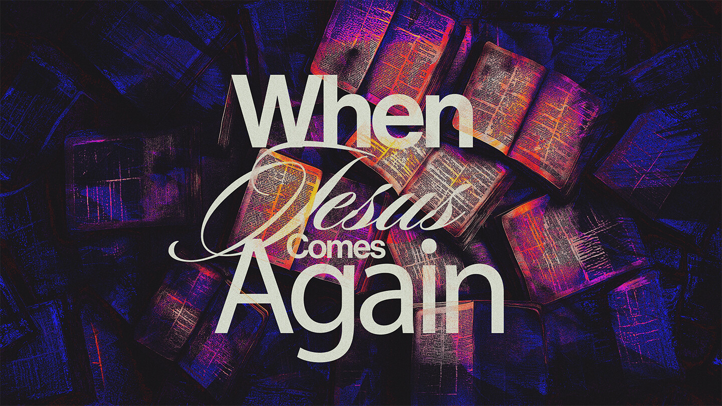 When Jesus Comes Again
