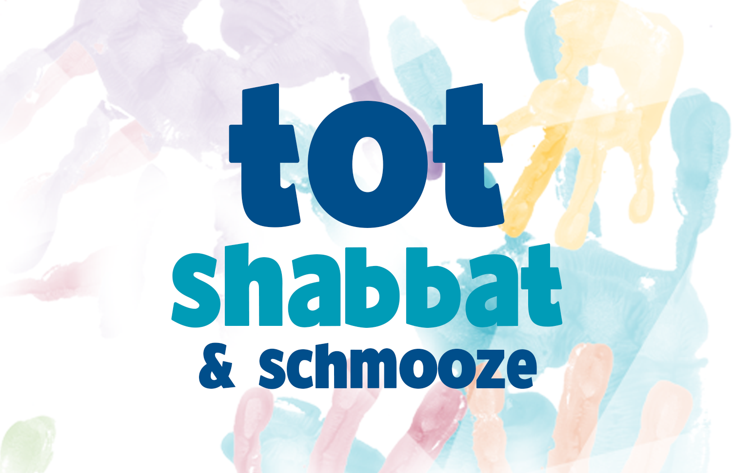 Tot Shabbat & Schmooze