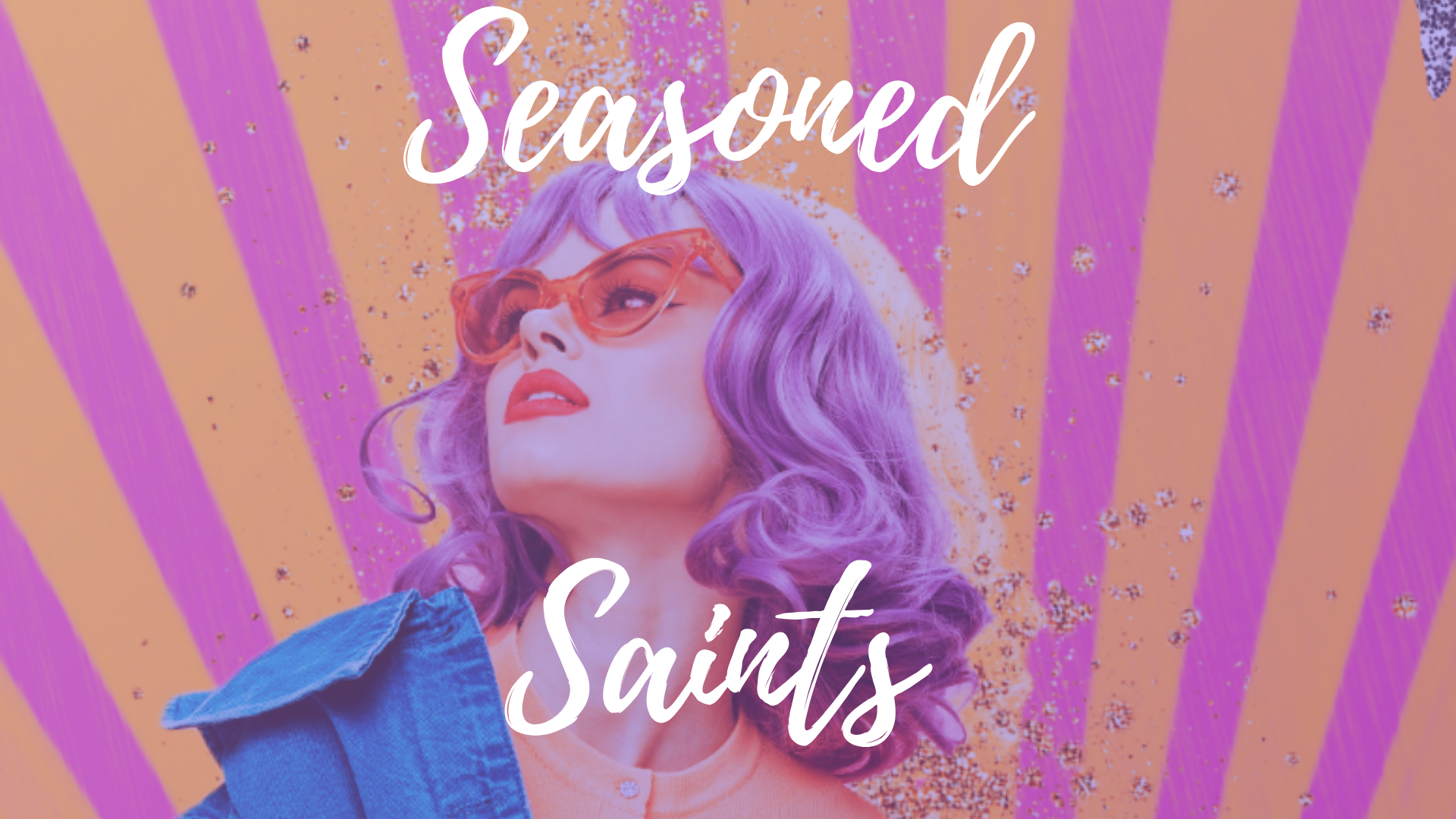 Seasoned Saints- Check out the new schedule!