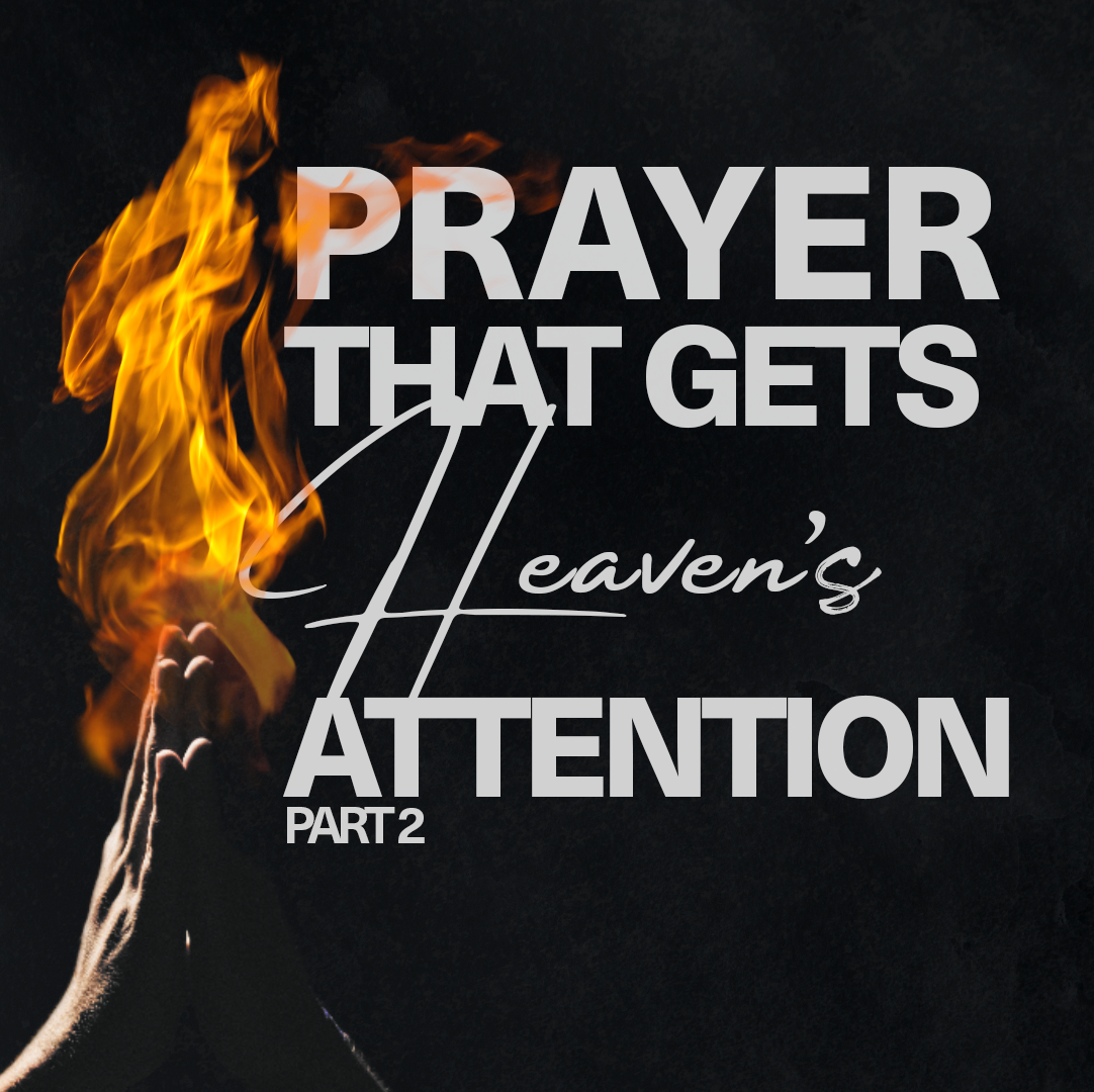 Prayer That Gets Heaven's Attention | 2
