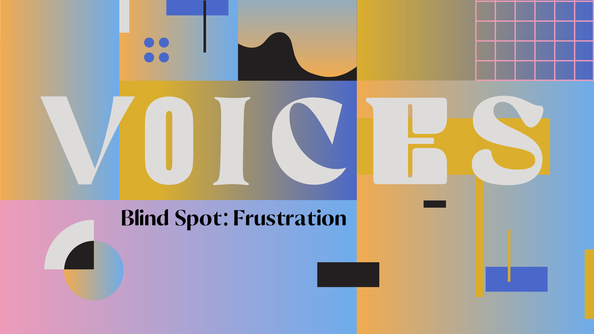 Blind Spot: Frustration
