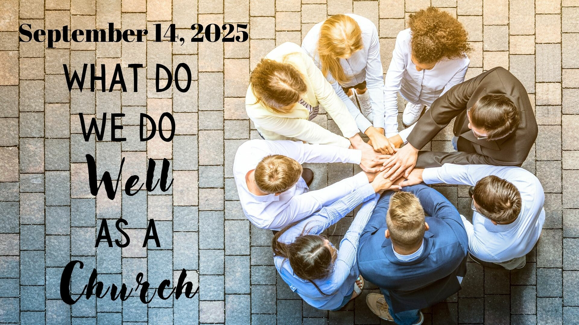 11 AM What do we do well as a church?