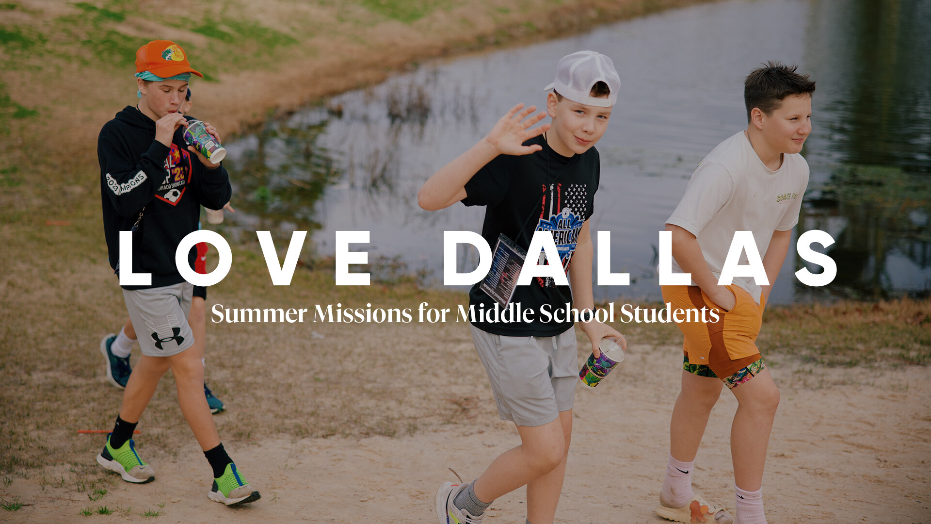 LOVE DALLAS: Summer Missions for Middle School Students
