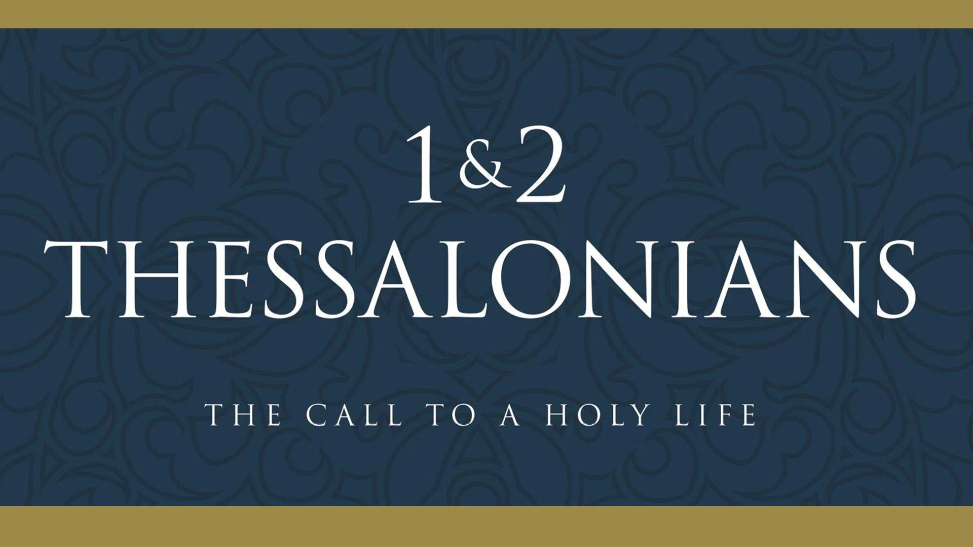 1 & 2 Thessalonians: The Call to a Holy Life