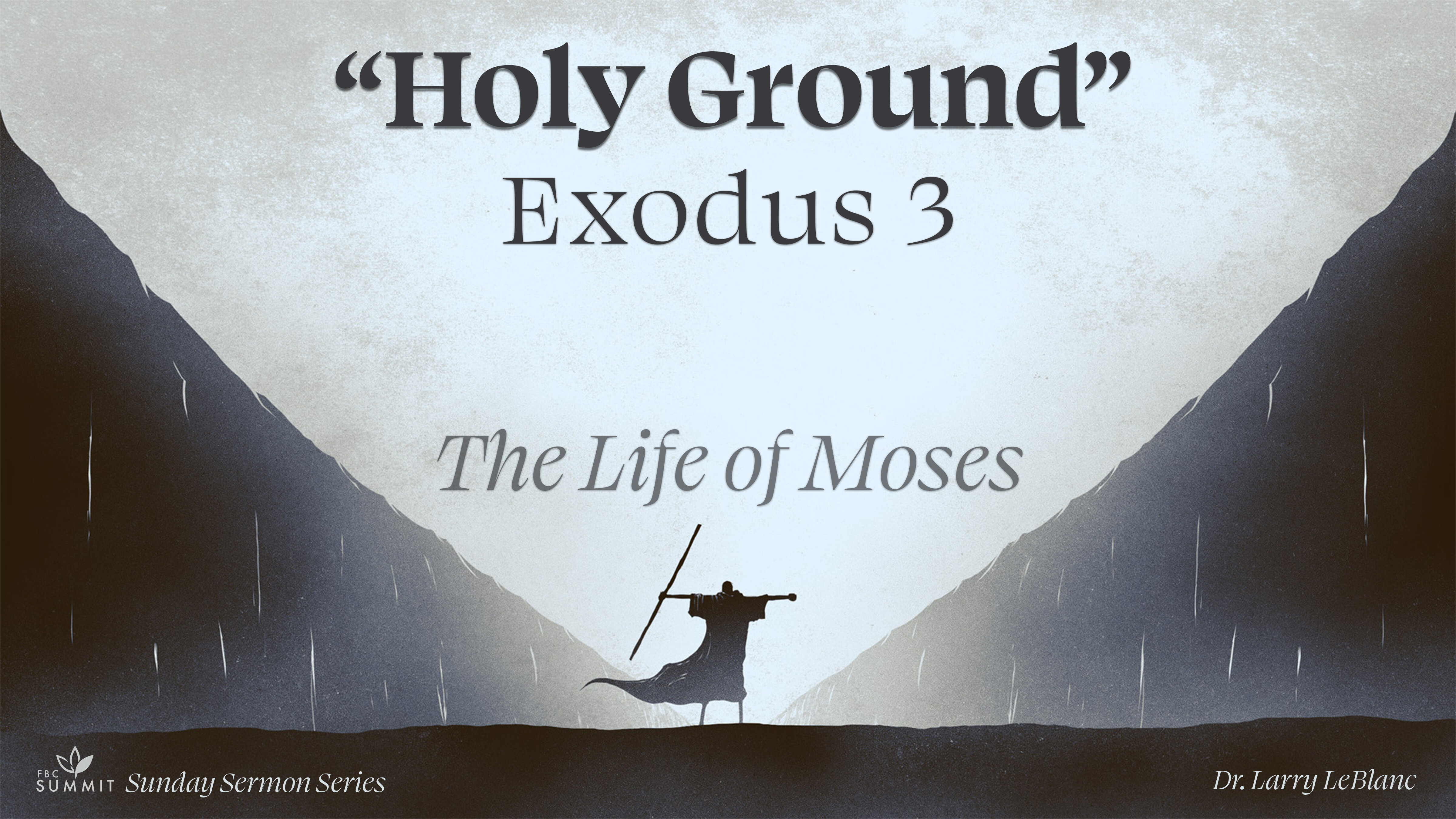 "Holy Ground" Exodus 3 // Dr. Larry Leblanc