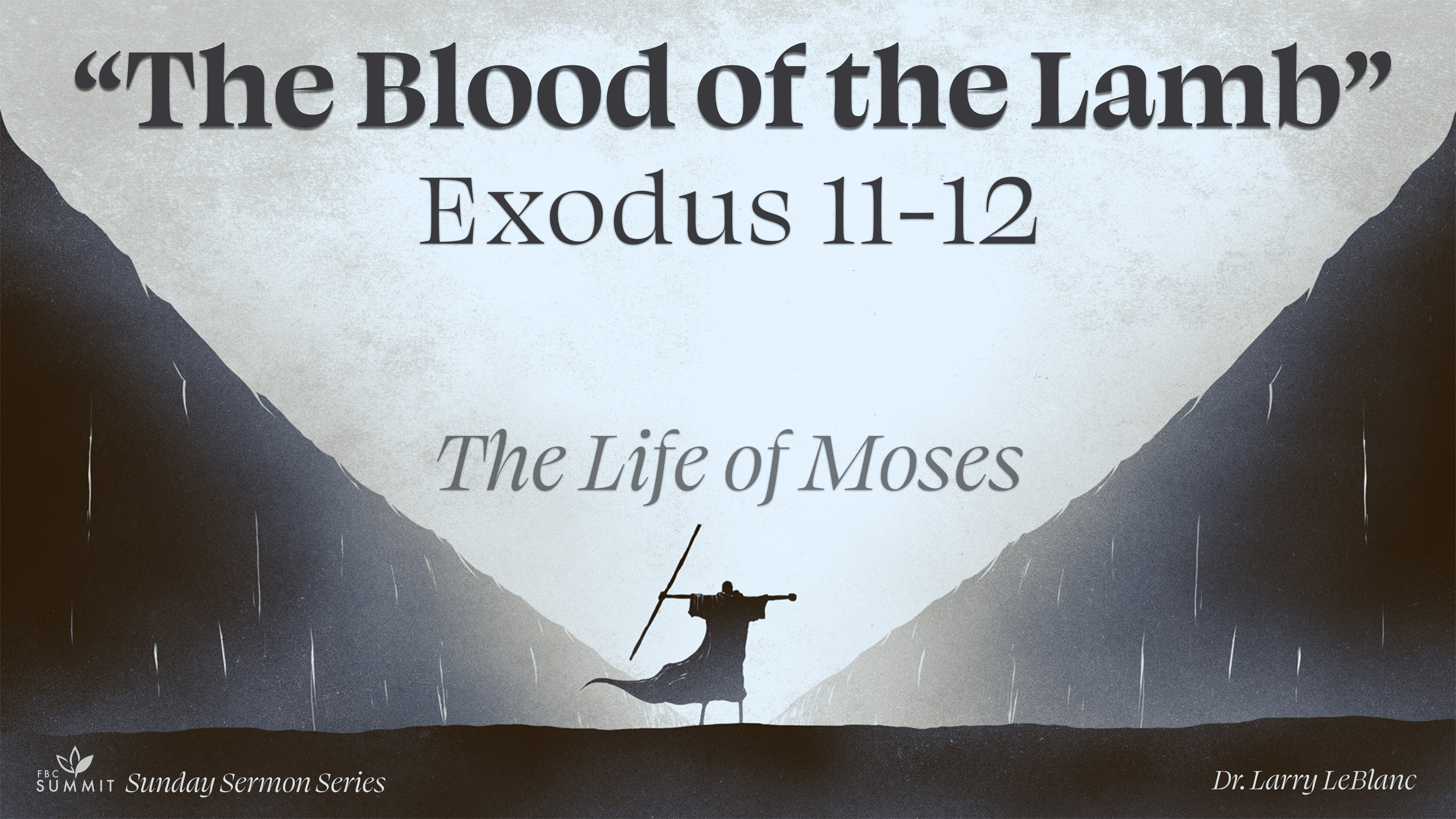 "The Blood of the Lamb" Exodus 11-12 // Dr. Larry Leblanc