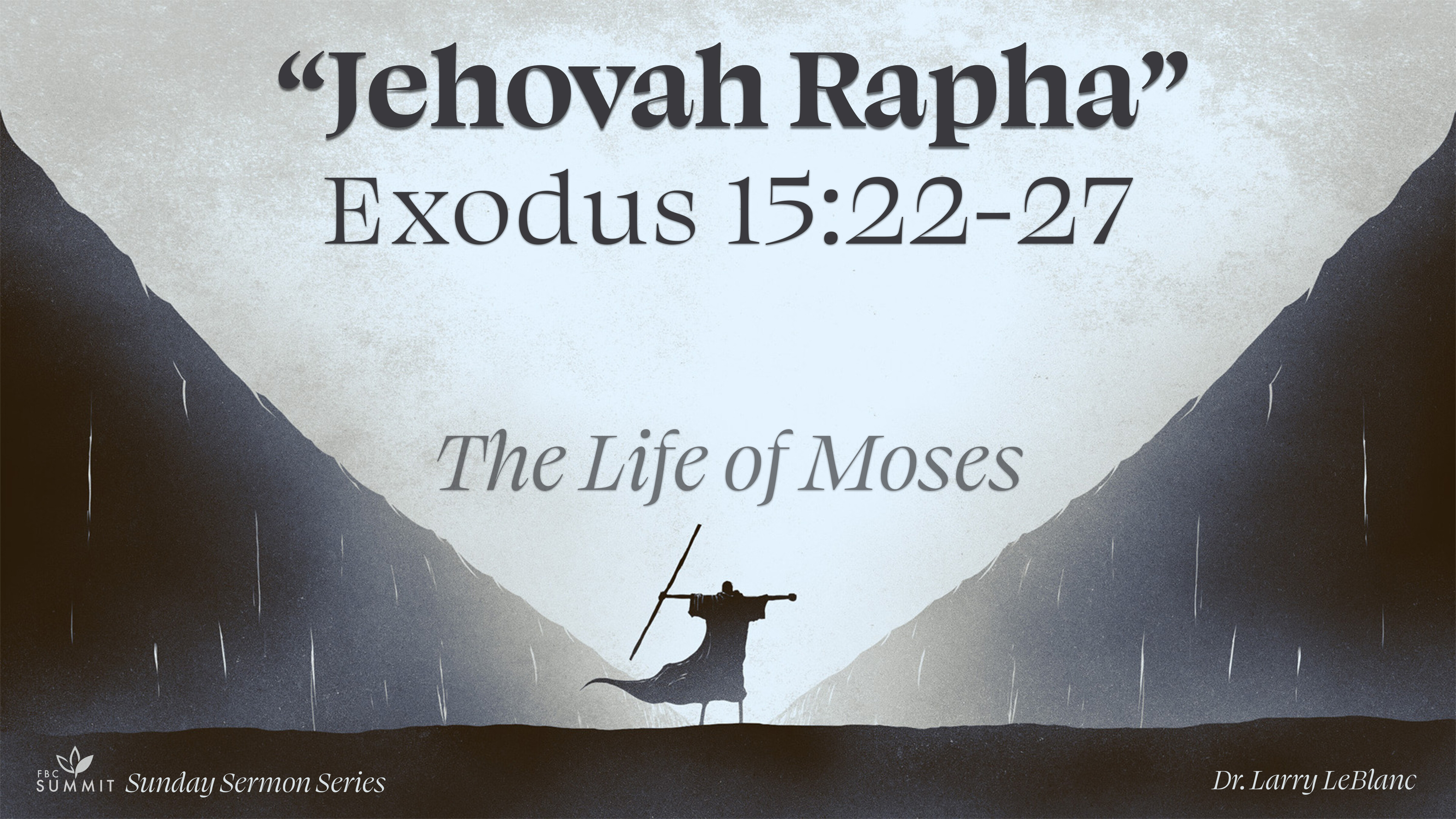 "Jehovah Rapha" Exodus 15:22-27 // Dr. Larry Leblanc