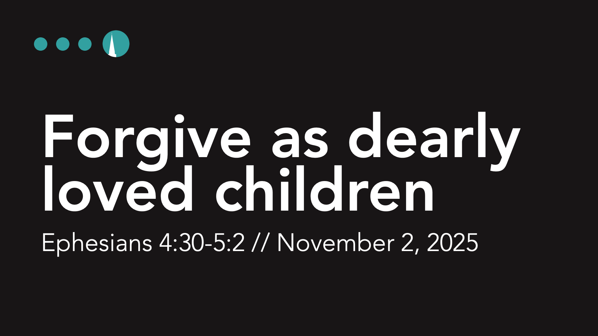 Forgive as dearly loved children