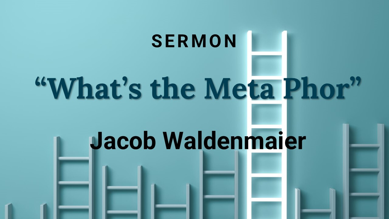 July 19, 2026 - Sunday Service: What's the Meta-phor