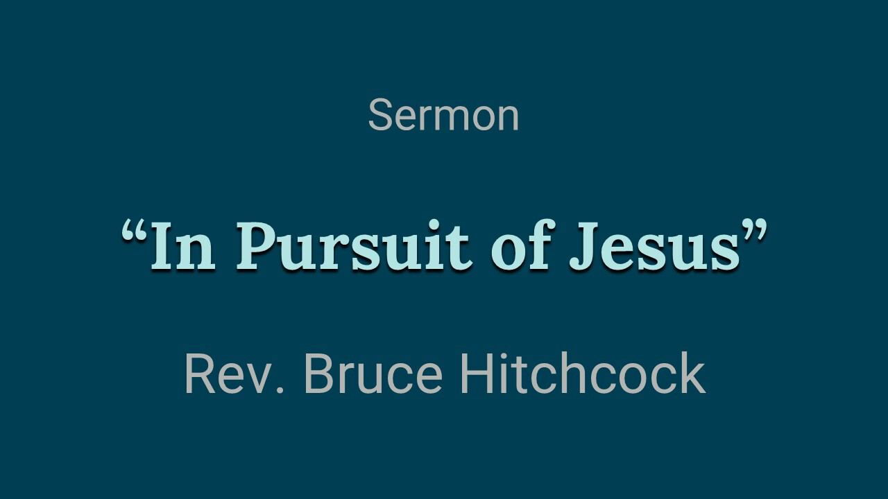 August 2, 2026 - Sunday Service: In Pursuit of Jesus
