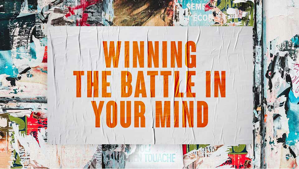 Winning the Battle In Your Mind