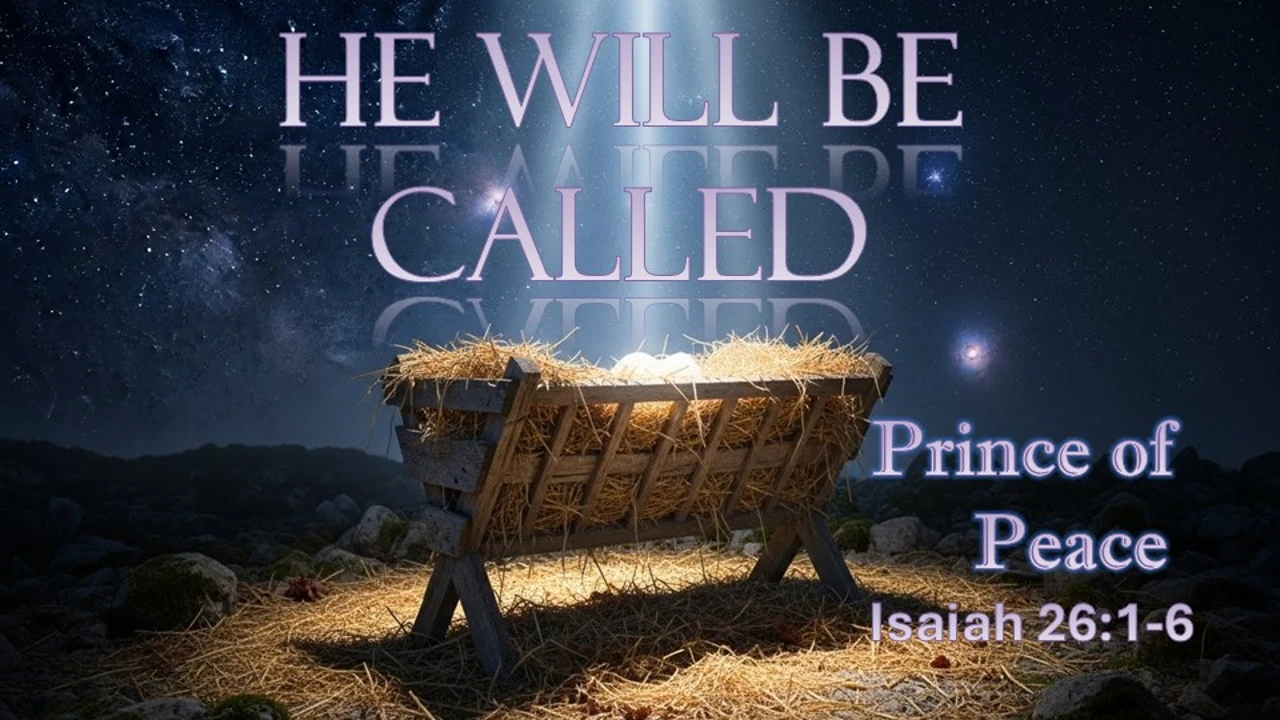 He Will Be Called - Isaiah 32:9-10 - Prince of Peace