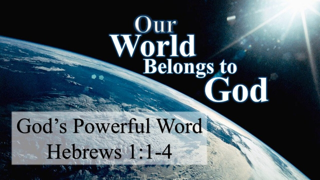 Bethel CRC PM - 7-19-26 - Our World Belongs To God - Art #34 - Hebrews 1:1-4 - Gods Powerful Word