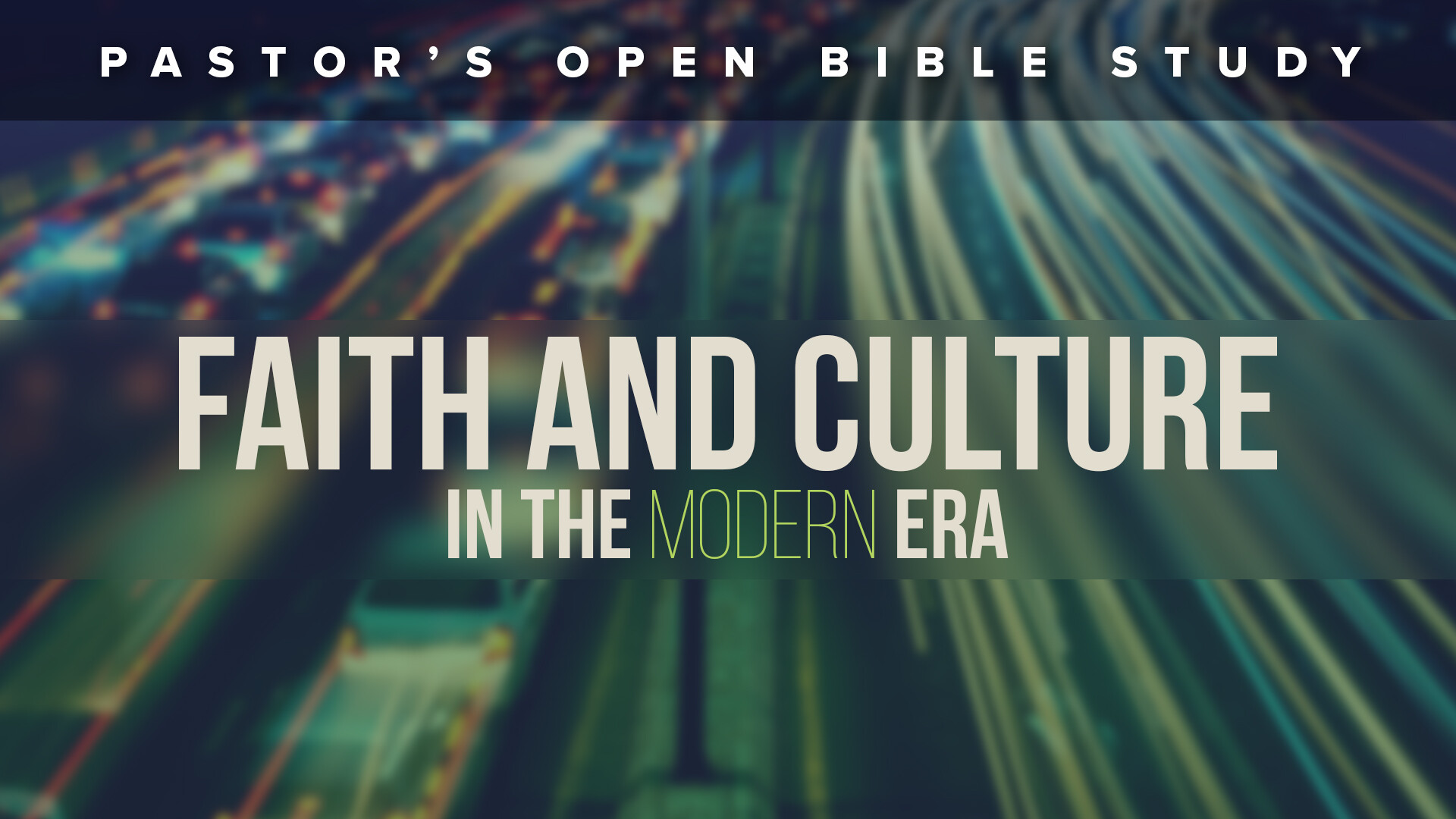 Pastor's Open Bible Study: Faith and Culture in the Modern Era