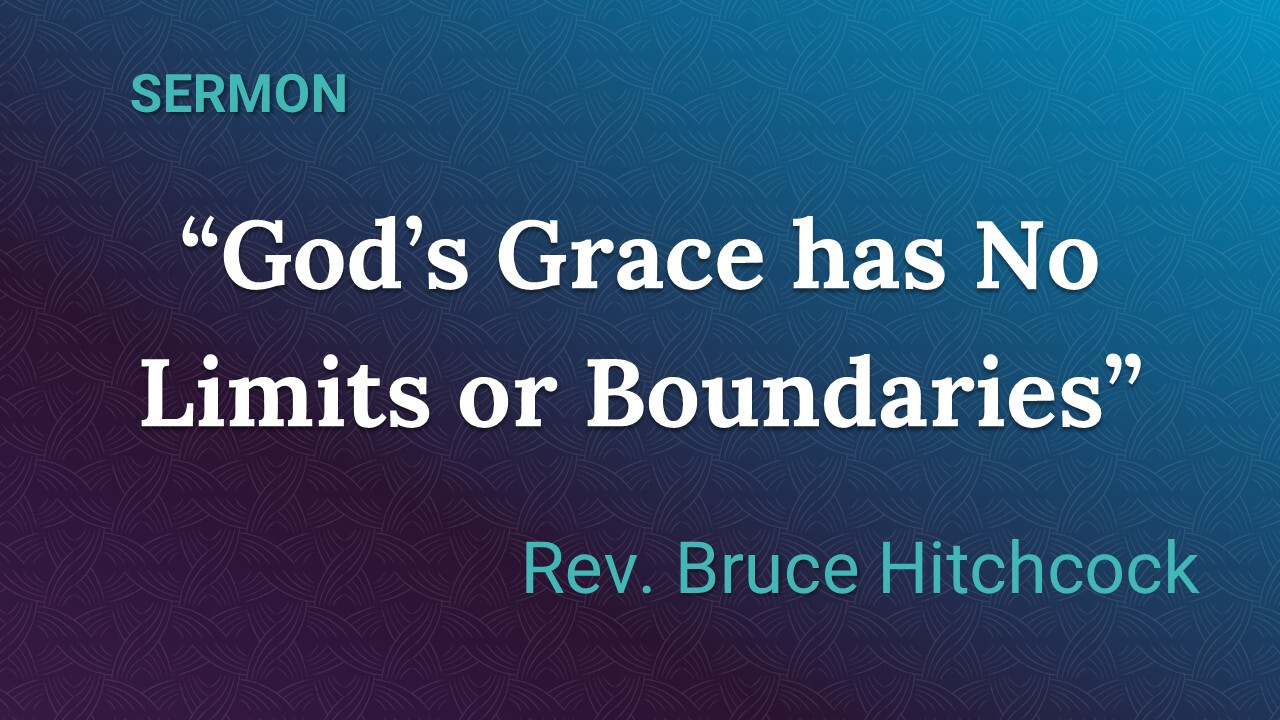 August 16, 2026 - Sunday Service:God's Grace Has No Limits or Boundaries