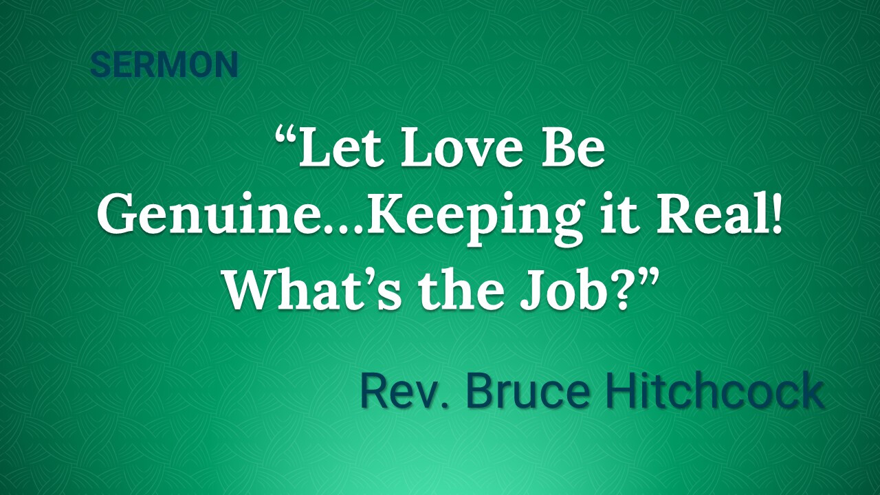 August 30, 2026 - Sunday Service: Let Love Be Genuine...Keeping it Real!