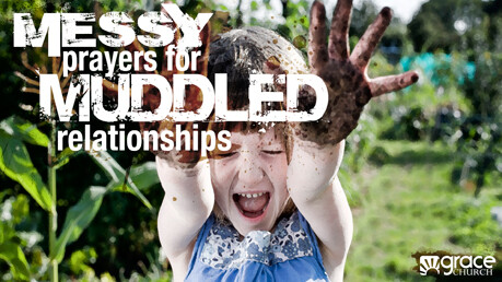 Messy Prayers for Muddled Relationships - Part 6 - FMC | Sermons ...