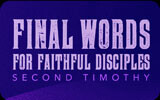 Final Words for Faithful Disciples