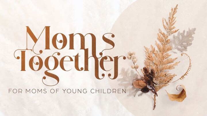 Moms Together: Fall Session 2026