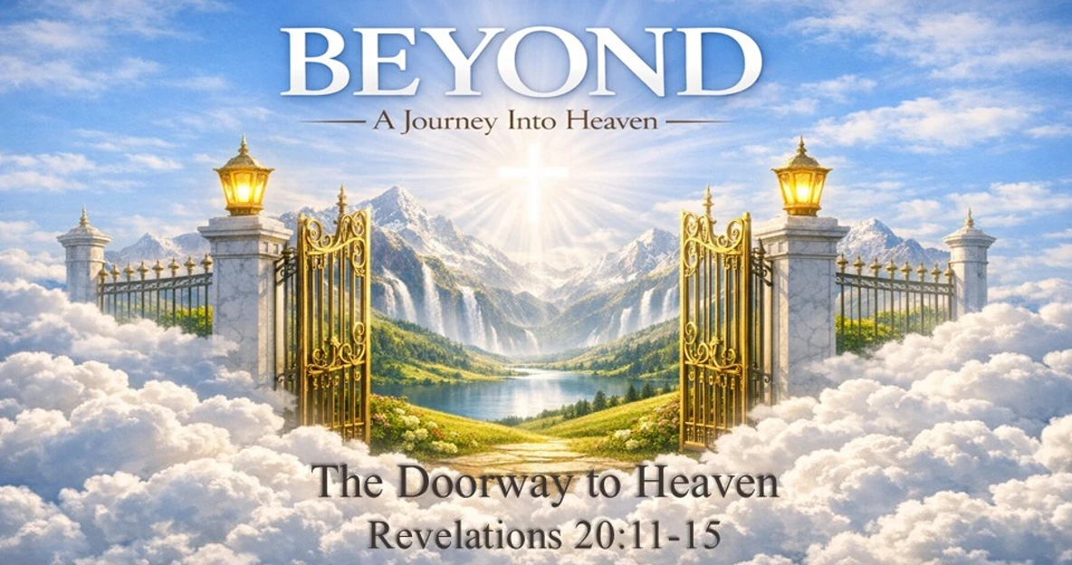 Bethel CRC AM - 4-26-26 - Beyond - Revelation 20:11-15 - The Doorway to Heaven