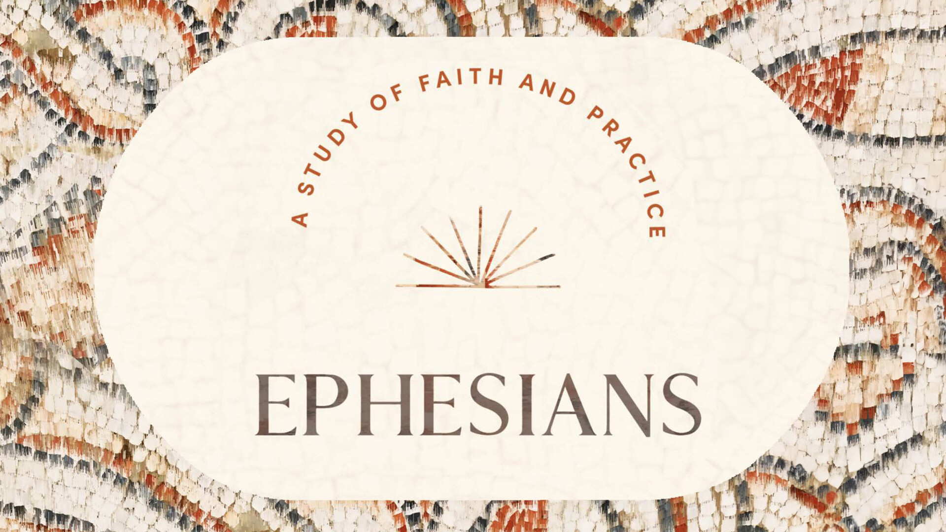 Ephesians: A Study Of Faith And Practice