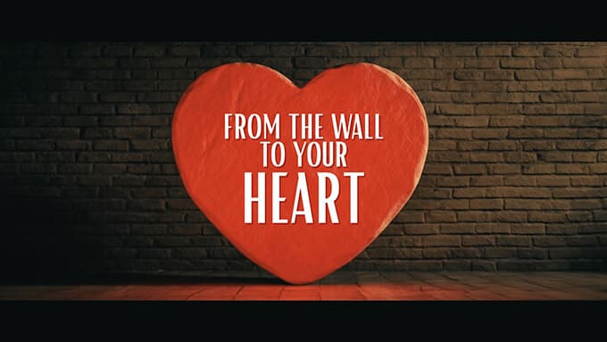 From the Wall to Your Heart