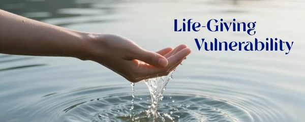 Life-Giving Vulnerability