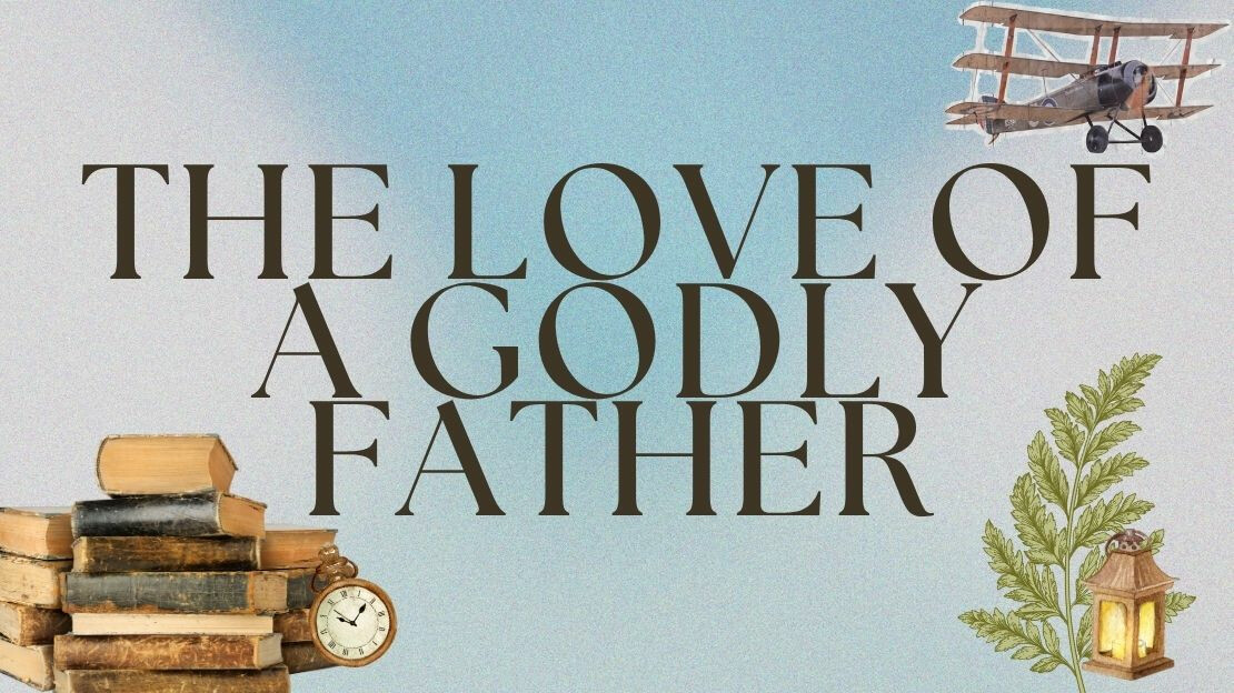 The Love of a Godly Father (Audio) The Love of a Godly Father (Audio)