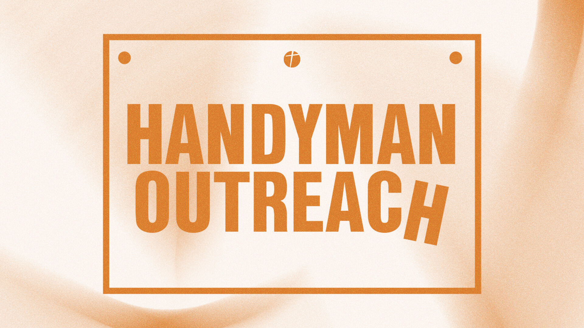 Handyman Outreach - Help serve! 