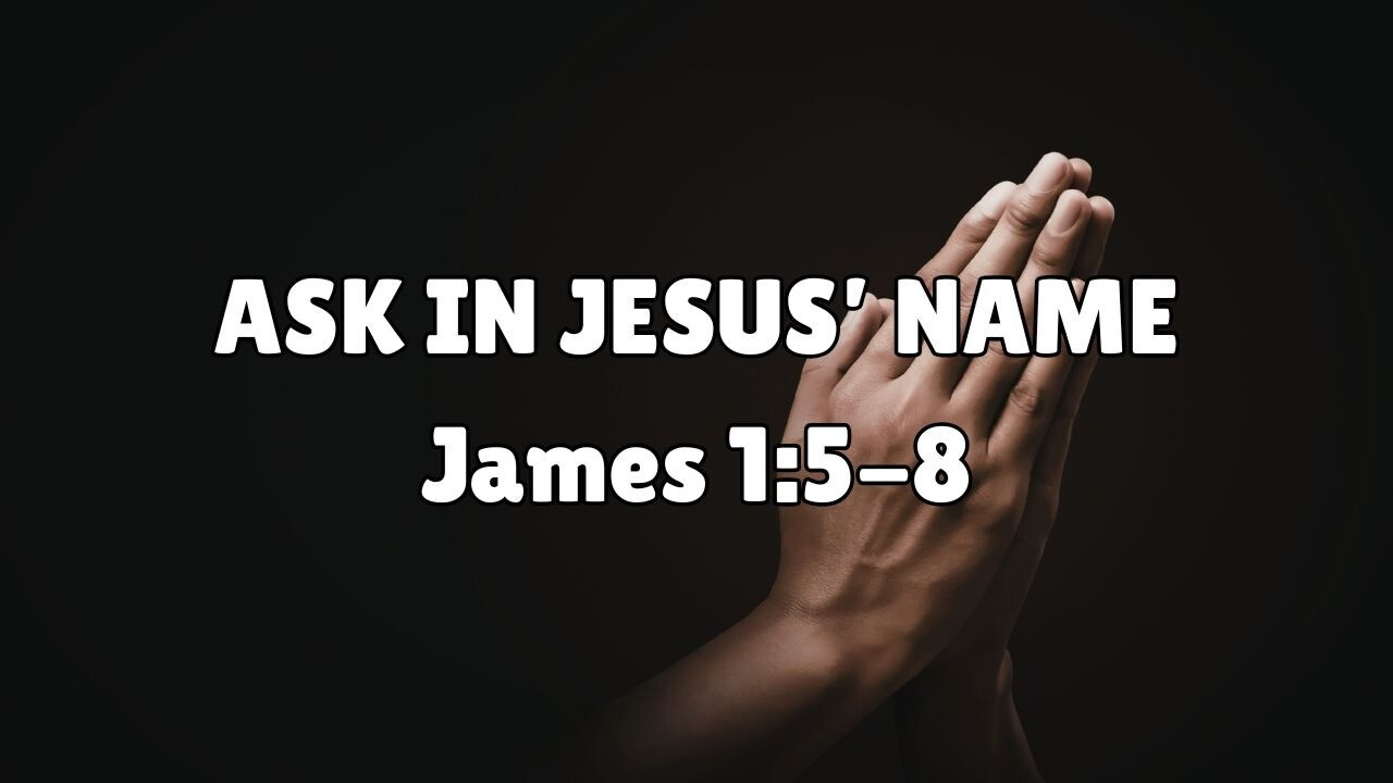 Ask In Jesus' Name