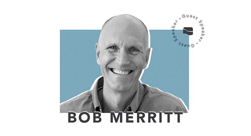 Guest Speaker: Bob Merritt