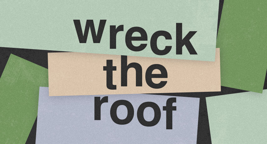 Wreck the Roof