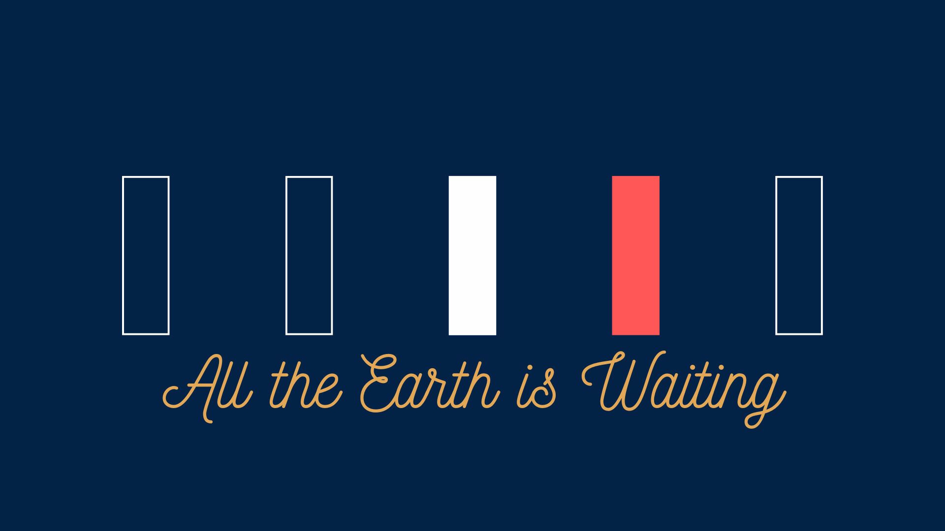 All the Earth is Waiting