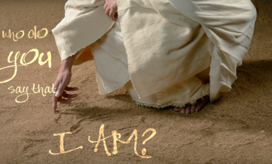 He asked, "Who Do You Say I Am