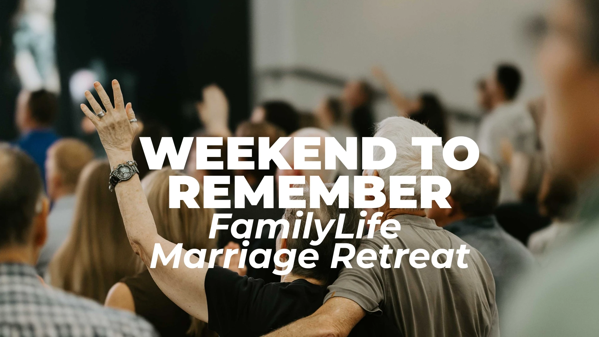 Weekend To Remember: FamilyLife Conference