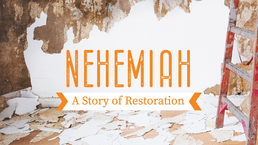 Nehemiah: A Story of Restoration