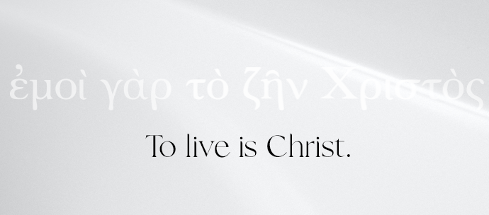 To Live Is Christ