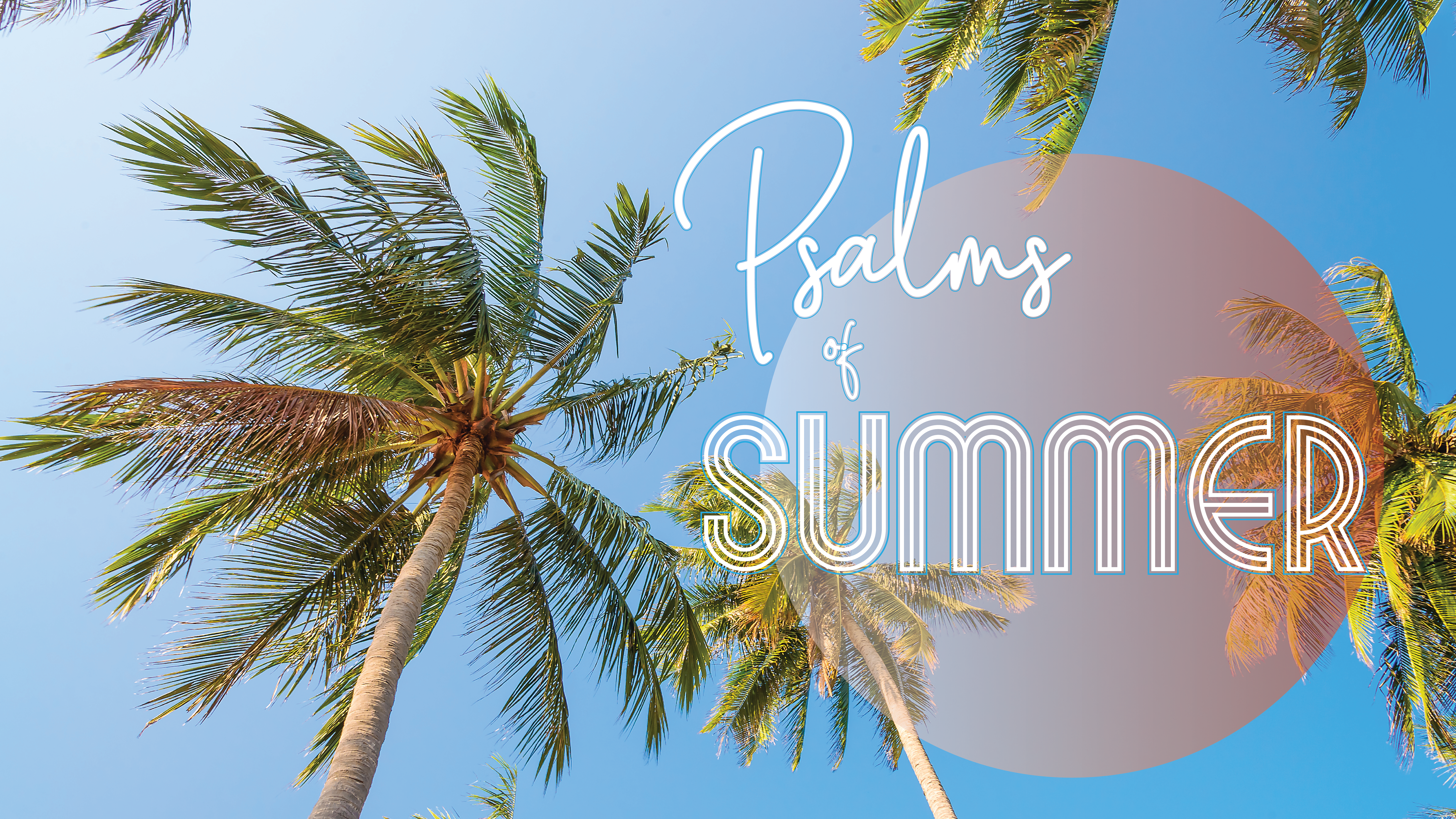 Psalms of Summer Part 1