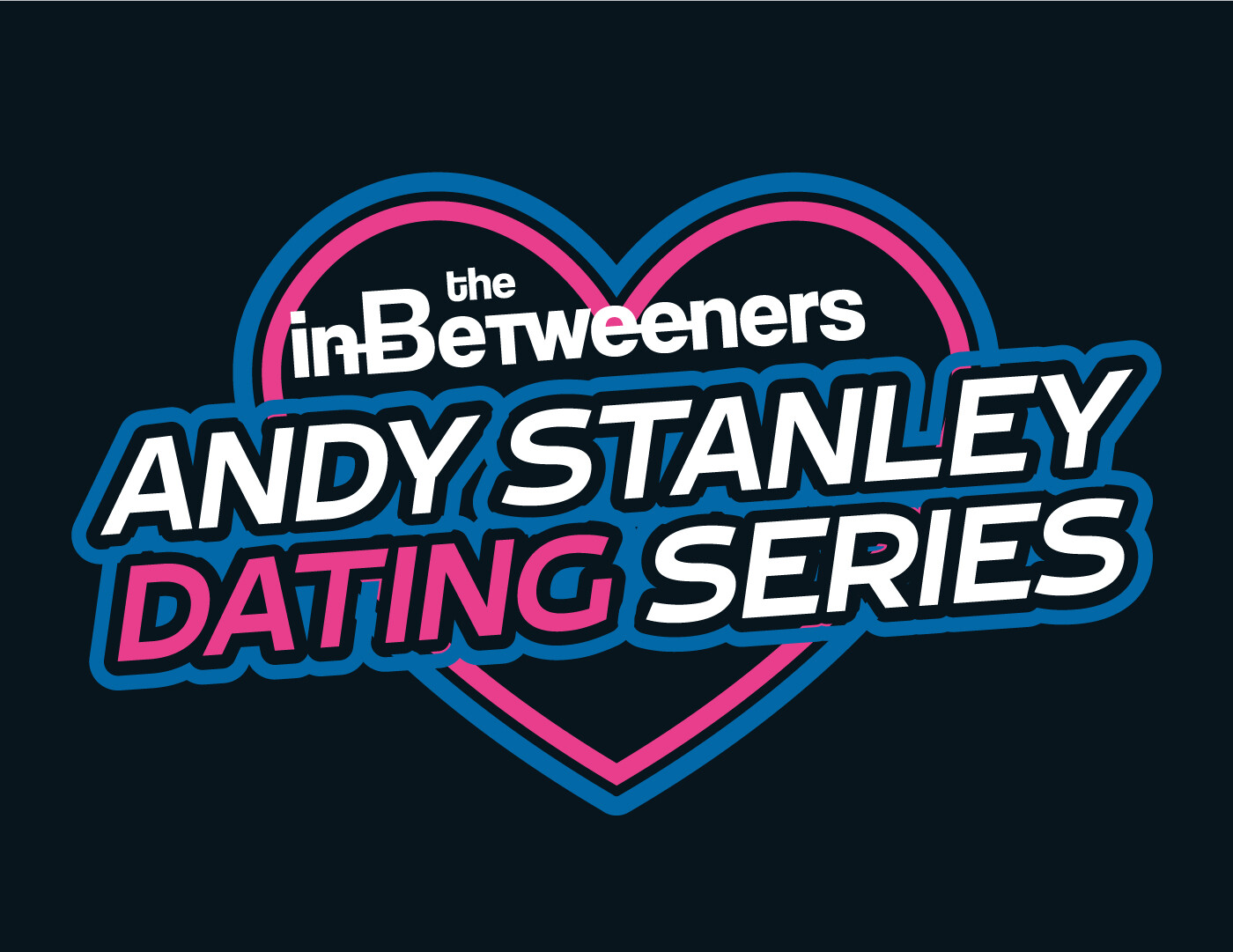 InBetweeners: Andy Stanley Dating Series