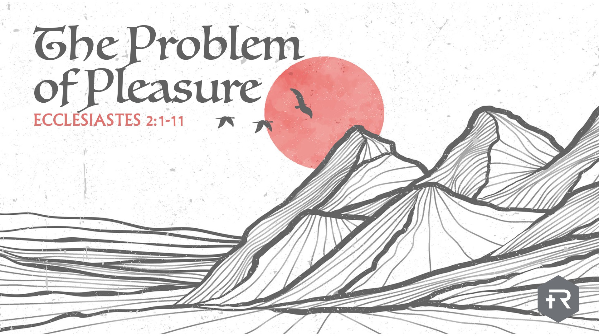 The Problem of Pleasure - Ecclesiastes 2:1-11 (September 22, 2024) (Audio) episode artwork